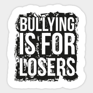 Bullying is for losers Sticker